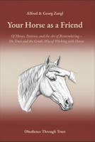 Your Horse As A Friend: Of Horses, Patience, and the Art of Remembering – On Trust and the Gentle Way of Working with Horses B0GZKZDQ21 Book Cover