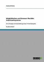 M�glichkeiten und Grenzen flexibler Arbeitszeitsysteme: Eine Analyse mit Darstellung eines Firmenbeispiels 3638725669 Book Cover