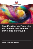 Signification de l'exercice du pouvoir des femmes sur le lieu de travail (French Edition) 6206913341 Book Cover
