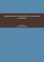 Aspetti educativi e sanitari delle vaccinazioni in età infantile (Italian Edition) 1291637567 Book Cover