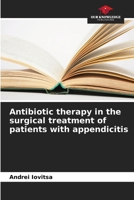 Antibiotic therapy in the surgical treatment of patients with appendicitis 6200041296 Book Cover