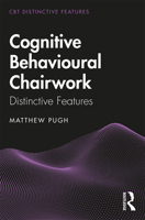 Cognitive Behavioural Chairwork: Distinctive Features 0367109255 Book Cover