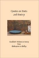 Quotes on Poets and Poetry: Mankind's Wisdom on Poetry from Shakespeare to Shelley (Greatest Quotes Series) 1935238841 Book Cover