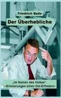 Der ?berhebliche: "Im Namen des Volkes" - Erinnerungen eines Ost-Erfinders 3347066774 Book Cover