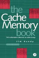 The Cache Memory Book (The Morgan Kaufmann Series in Computer Architecture and Design) 0123229804 Book Cover