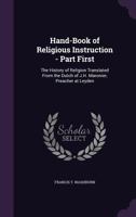 Hand-Book of Religious Instruction - Part First: The History of Religion Translated from the Dutch of J.H. Maronier, Preacher at Leyden 1358591377 Book Cover