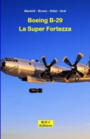 Boeing B-29 Superfortress - La Super Fortezza 2372973142 Book Cover