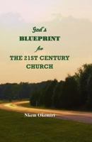 God's Blueprint for the 21st Century Church 1502402815 Book Cover