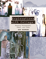 Explorations with Collage!: Merging Photographs, Paper, and Fiber 0764367625 Book Cover