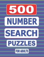 500 Number Search Puzzles For Adults: A large and challenging book of puzzles to exercise your mind and occupy your time. B08DPXBW5K Book Cover