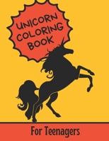 Unicorn Coloring Book For Teenagers: Gift Idea For Teens, Preteens, Tweens, Adults And Seniors B08Y5KRQVY Book Cover