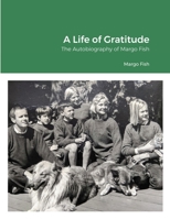 A Life of Gratitude: The Autobiography of Margo Fish 130407420X Book Cover