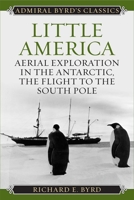 Little America: Aerial Exploration in the Antarctic, The Flight to the South Pole 1493099345 Book Cover