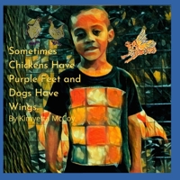 Sometimes Chickens Have Purple Feet and Dogs Have Wings B09HH8C7ZX Book Cover