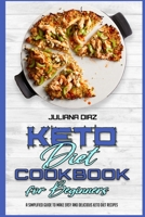 Keto Diet Cookbook for Beginners: A Simplified Guide To Make Easy And Delicious Keto Diet Recipes 1801949093 Book Cover