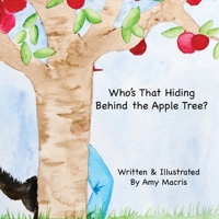 Who’s That Hiding Behind The Apple Tree? B0948LGR5N Book Cover