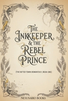 The Inkkeeper & the Rebel Prince: A Cozy Small-Town Romantasy with Dragons (Spicy, Open-Door) (The Rifted Town Romantasy) B0FQ9Y8XFQ Book Cover