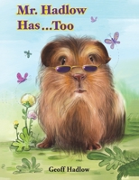 Mr. Hadlow Has...Too 1528930878 Book Cover