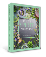 Plant Spirit Medicine: A Guide to Making Healing Products from Nature 1925924734 Book Cover