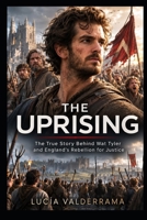 The Uprising: The True Story of Andrew Garfield Bringing Wat Tyler to Life in a Powerful Tale of Resistance, Leadership and the Fight for Justice B0HBQYL5SR Book Cover
