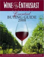 The Wine Enthusiast Essential Buying Guide 2008: Includes Ratings and Prices for More than 40,000 Wines 0762431377 Book Cover