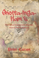 Snotta-Inga-Ham’s: Fictional Historical Stories About Nottingham 1916965369 Book Cover