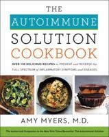 The Autoimmune Solution Cookbook: Over 150 Delicious Recipes to Prevent and Reverse the Full Spectrum of Inflammatory Symptoms and Diseases 0062853546 Book Cover