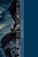 The Short Tall Tales Volume III: Volume III 1544799233 Book Cover