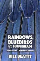 Rainbows, Bluebirds and Buffleheads Discovering Life Through Birds 1942294077 Book Cover