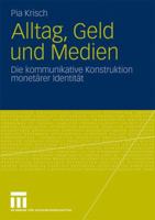 Alltag, Geld Und Medien: Die Kommunikative Konstruktion Monetärer Identität (German Edition) 3531171615 Book Cover