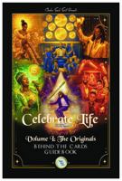 The Originals Behind The Cards Guidebook: Celebrate Life Tarot : Volume 1 B0H5874KHX Book Cover