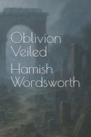Oblivion Veiled B0F9LHNMXJ Book Cover