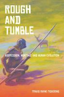 Rough and Tumble: Aggression, Hunting, and Human Evolution 0520274008 Book Cover