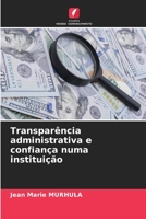 Transparência administrativa e confiança numa instituição 6205612992 Book Cover