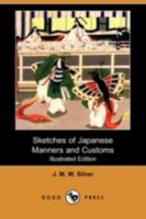 Sketches of Japanese Manners and Customs 1241090866 Book Cover