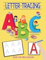 Letter Tracing Book for Preschoolers: Learn and Handwrite the ABC Alphabet Writing Practice For Kids, Ages 2-4, 3-5 & Kindergarten 1087359988 Book Cover