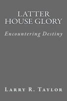 Latter House Glory: Transformational Power for the Nations 1482331594 Book Cover