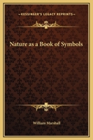 Nature as a Book of Symbols 0766186229 Book Cover