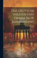 Das Deutsche Theater und Drama im 19. Jahrhundert: Mit Einem Ausblick auf die Folgezeit 1019814330 Book Cover