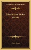 Miss Blake's Tinies... 1120646898 Book Cover