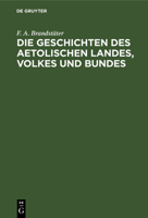 Die Geschichten des Aetolischen Landes, Volkes und Bundes 3111258440 Book Cover