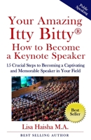 Your Amazing Itty Bitty How To Become A Keynote Speaker: 15 crucial special steps to becoming a captivating and memorable speaker in your field 1950326055 Book Cover