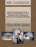 Technical Development Corp. v. Beckman Instruments Inc. U.S. Supreme Court Transcript of Record with Supporting Pleadings 1270525468 Book Cover