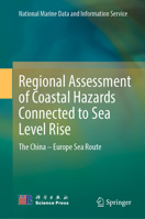 Regional Assessment of Coastal Hazards Connected to Sea Level Rise: The China – Europe Sea Route 9819564093 Book Cover