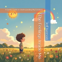 The Feelings Inside Me: A Gentle Guide to Understanding My Emotions B0GPDMTQF1 Book Cover