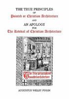 True Principles of Christian or Pointed Architecture 153301180X Book Cover