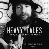 Heavy Tales: The Metal. the Music. the Madness. as Lived by Jon Zazula 109417985X Book Cover