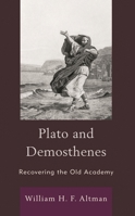 Plato and Demosthenes: Recovering the Old Academy 166692007X Book Cover