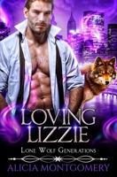 Loving Lizzie: Lone Wolf Generations Book 1 1952333350 Book Cover