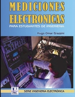 Mediciones electrónicas para estudiantes de ingeniería: Instrumental básico y técnicas de medición (Electrónica - Electromagnética, Electromecánica y ... y para principiantes) 9875723665 Book Cover